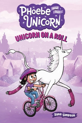 Book cover of Unicorn on a Roll: Another Phoebe and Her Unicorn Adventure Volume 2 by Simpson, Dana