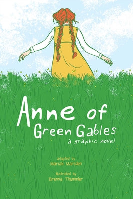 Book cover of Anne of Green Gables: A Graphic Novel by Thummler, Brenna