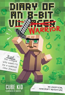 Diary of an 8-Bit Warrior: An Unofficial Minecraft Adventure Volume 1 by Cube Kid book cover