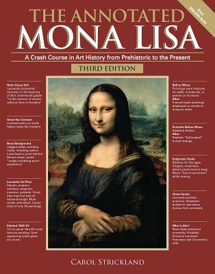The Annotated Mona Lisa, Third Edition: A Crash Course in Art History from Prehistoric to the Present by Carol Strickland book cover