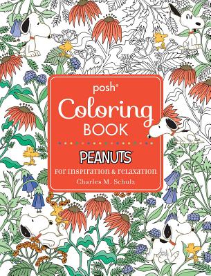 Book cover of Posh Adult Coloring Book: Peanuts for Inspiration & Relaxation by Schulz, Charles M.