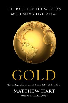 Gold: The Race for the World's Most Seductive Metal by Matthew Hart book cover