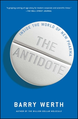 The Antidote: Inside the World of New Pharma by Barry Werth book cover