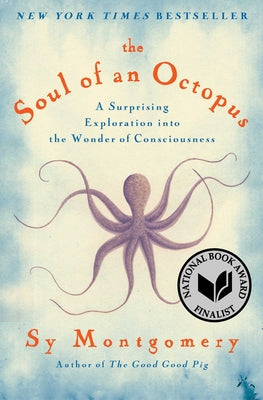 Book cover of The Soul of an Octopus: A Surprising Exploration Into the Wonder of Consciousness by Montgomery, Sy