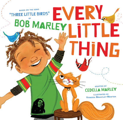 Every Little Thing: Based on the Song Three Little Birds by Bob Marley by Marley, Cedella book cover