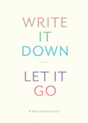 Write It Down, Let It Go: A Worry Relief Journal product image