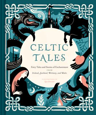 Celtic Tales: Fairy Tales and Stories of Enchantment from Ireland, Scotland, Brittany, and Wales by Forrester, Kate book cover