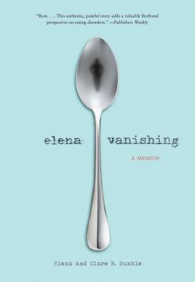 Book cover of Elena Vanishing: A Memoir by Dunkle, Elena