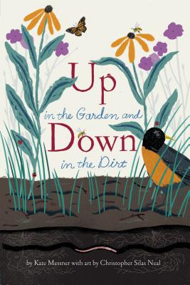 Book cover of Up in the Garden and Down in the Dirt: (Nature Book for Kids, Gardening and Vegetable Planting, Outdoor Nature Book) by Messner, Kate