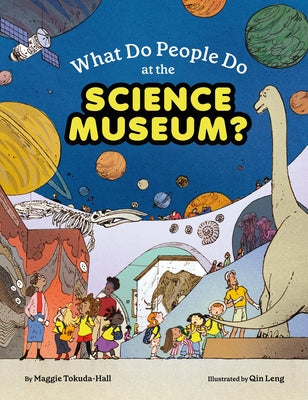 What Do People Do at the Science Museum? by Tokuda-Hall, Maggie book cover
