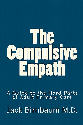 The Compulsive Empath: A Guide to the Hard Parts of Adult Primary Care by Janina Zukotynski M. D. book cover