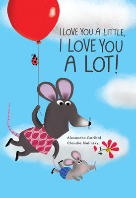 I Love You a Little, I Love You a Lot by Alexandra Garibal book cover