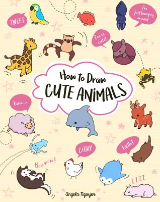 Book cover of How to Draw Cute Animals by Nguyen, Angela