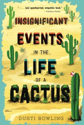 Book cover of Insignificant Events in the Life of a Cactus by Bowling, Dusti