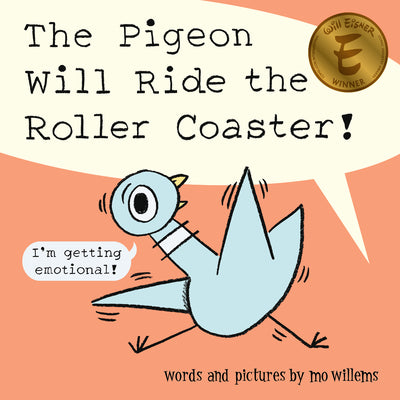 Book cover of The Pigeon Will Ride the Roller Coaster! by Willems, Mo