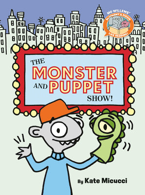 Book cover of The Monster and Puppet Show!-Elephant & Piggie Like Reading! by Micucci, Kate