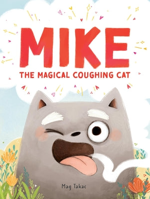 Book cover of Mike the Magical Coughing Cat by Takac, Mag