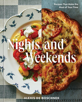 Book cover of Nights and Weekends: Recipes That Make the Most of Your Time - A Cookbook by Deboschnek, Alexis