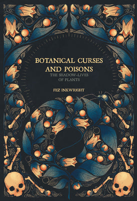 Book cover of Botanical Curses and Poisons: The Shadow-Lives of Plants by Inkwright, Fez