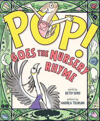 Book cover of Pop! Goes the Nursery Rhyme by Bird, Betsy