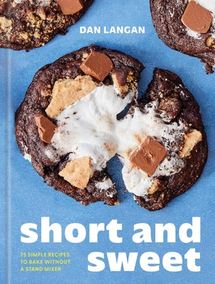 Short and Sweet: 75 Simple Recipes to Bake Without a Stand Mixer by Dan Langan book cover