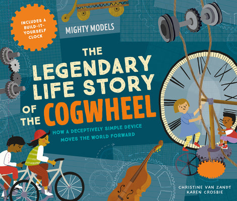 Mighty Models: The Legendary Life Story of the Cogwheel by Christine Van Zandt book cover