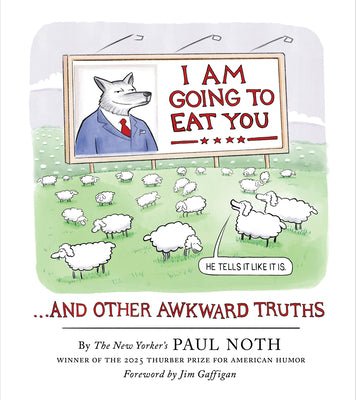 I Am Going to Eat You . . . and Other Awkward Truths: A Cartoonist's Romp Through the Lunacy of Our Times by Paul Noth book cover