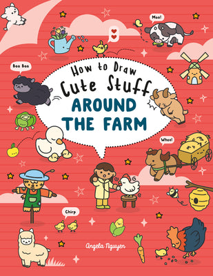 How to Draw Cute Stuff Around the Farm by Angela Nguyen book cover