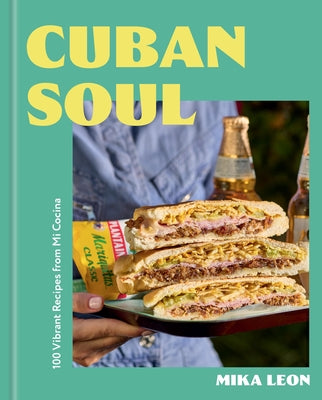 Cuban Soul: 100 Vibrant Recipes from Mi Cocina by Mika Leon book cover