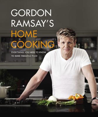 Gordon Ramsay's Home Cooking: Everything You Need to Know to Make Fabulous Food by Gordon Ramsay book cover
