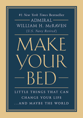 Book cover of Make Your Bed: Little Things That Can Change Your Life...and Maybe the World by McRaven, William H.