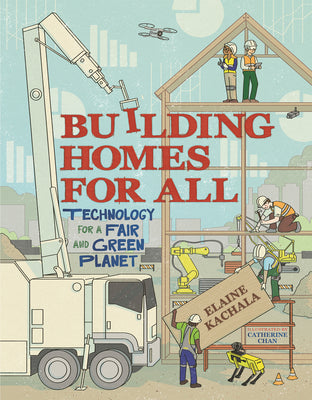 Book cover of Building Homes for All: Technology for a Fair and Green Planet by Kachala, Elaine