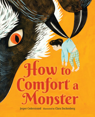Book cover of How to Comfort a Monster by Cederstrand, Jesper