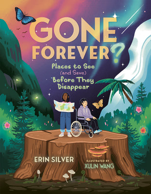 Book cover of Gone Forever?: Places to See (and Save) Before They Disappear by Silver, Erin