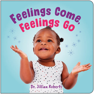 Book cover of Feelings Come, Feelings Go by Roberts, Jillian