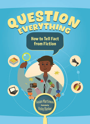 Book cover of Question Everything: How to Tell Fact from Fiction by Martineau, Susan