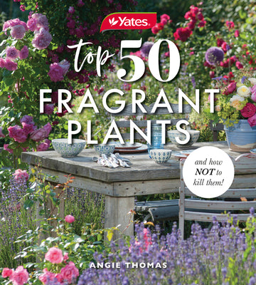 Book cover of Yates Top 50 Fragrant Plants and How Not to Kill Them! by Yates