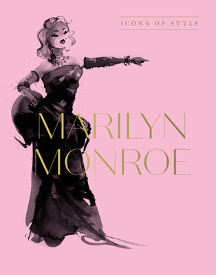 Book cover of Marilyn Monroe: Icons of Style, for Fans of Megan Hess, the Little Books of Fashion and the Complete Catwalk Collections by Design, Harper By