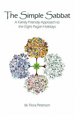 The Simple Sabbat A Family Friendly Approach to the Eight Pagan Holidays by M. Flora Peterson book cover
