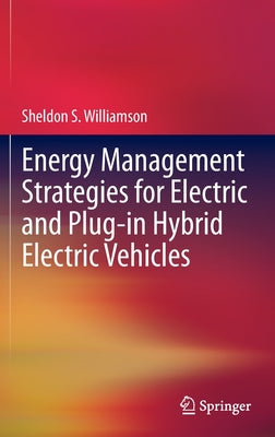 Book cover of Energy Management Strategies for Electric and Plug-In Hybrid Electric Vehicles by Williamson, Sheldon S.