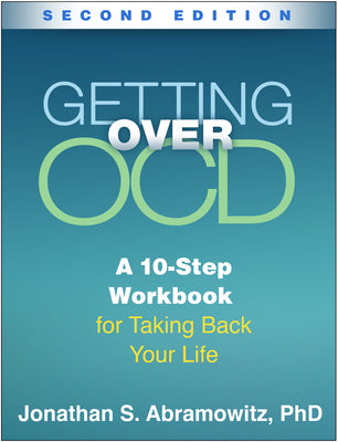 Getting Over Ocd: A 10-Step Workbook for Taking Back Your Life by Abramowitz, Jonathan S. book cover