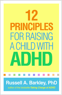 Book cover of 12 Principles for Raising a Child with ADHD by Barkley, Russell A.