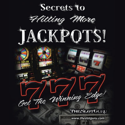 The Secrets to Hitting More Jackpots: Get the Winning Edge by Theslotguru book cover