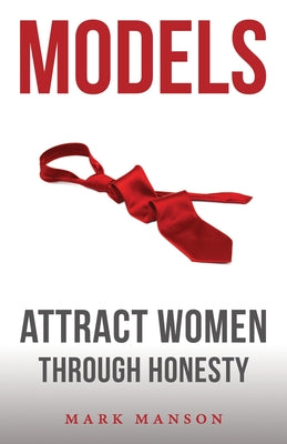 Book cover of Models: Attract Women Through Honesty by Manson, Mark