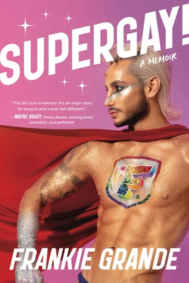 Supergay!: A Memoir by Grande, Frankie book cover