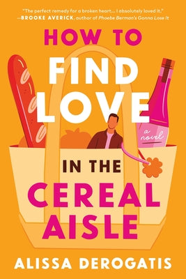 How to Find Love in the Cereal Aisle by DeRogatis, Alissa book cover