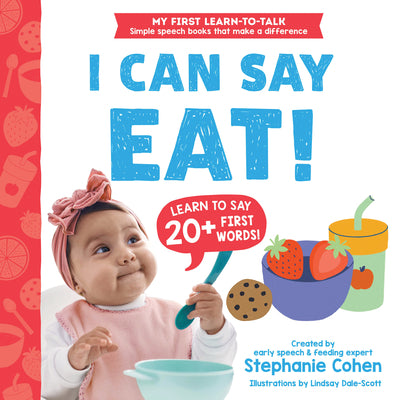 Book cover of I Can Say Eat! by Cohen, Stephanie, M. a. CCC-SLP CLC