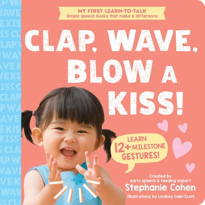 Clap, Wave, Blow a Kiss! by Stephanie, M. a. CCC-SLP CLC Cohen book cover