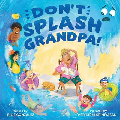 Book cover of Don't Splash Grandpa! by Gonzalez, Julie