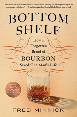 Book cover of Bottom Shelf: How a Forgotten Brand of Bourbon Saved One Man's Life by Minnick, Fred